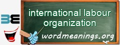 WordMeaning blackboard for international labour organization